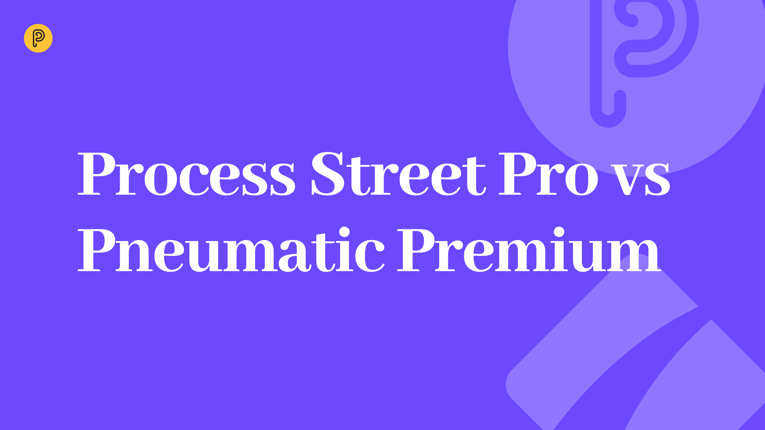 Pneumatic Premium vs Process Street Pro