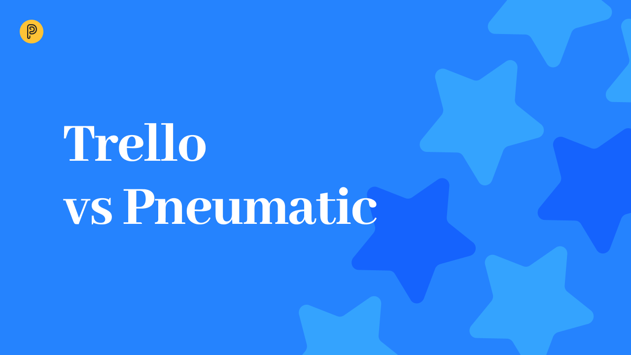 Trello vs Pneumatic: Why Manage Everything by Hand if Pneumatic Can Manage It for You
