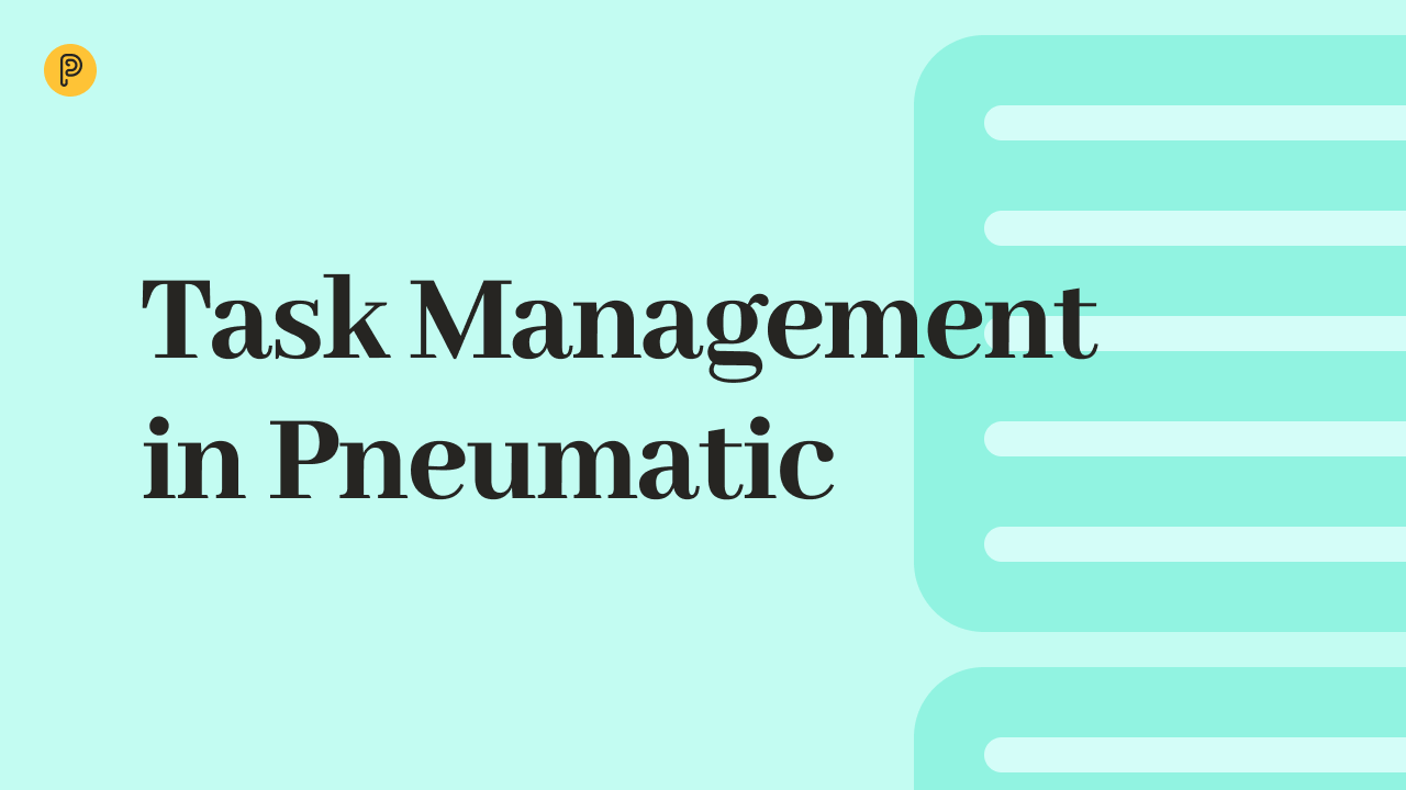 Task Management in Pneumatic